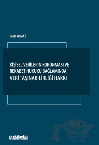 Kişisel Verilerin Korunması ve Rekabet Hukuku Bağlamında Veri Taşınabilirliği Hakkı – Beste Yılmaz – On İki Levha Yayınları kitap kapağı