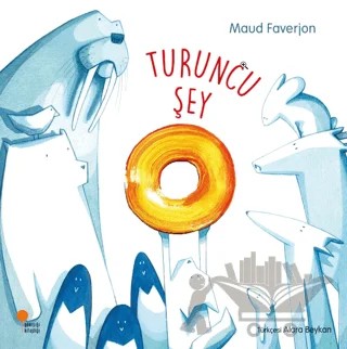 Turuncu Şey – Maud Faverjon – Günışığı Kitaplığı kitap kapağı