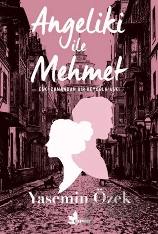 Angeliki ile Mehmet – Yasemin Özek – Çınar Yayınları kitap kapağı