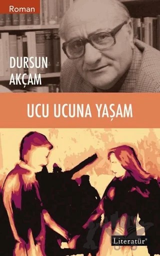 Ucu Ucuna Yaşam – Dursun Akçam – Literatür Yayıncılık kitap kapağı