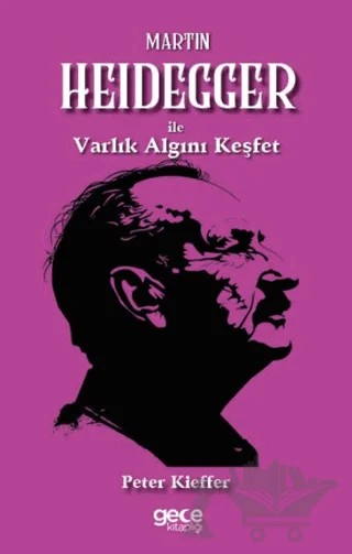 Martin Heidegger ile Varlık Algını Keşfet – Peter Kieffer – Gece Kitaplığı kitap kapağı
