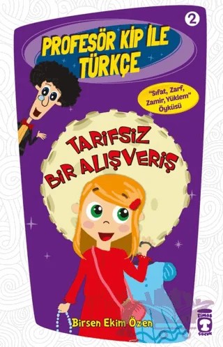 Profesör Kip ile Türkçe 2 - Tarifsiz Bir Alışveriş – Birsen Ekim Özen – Timaş Çocuk kitap kapağı
