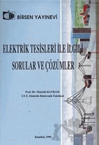 Elektrik Tesisleri ile İlgili Sorular ve Çözümleri – Mustafa Bayram – Birsen Yayınevi kitap kapağı