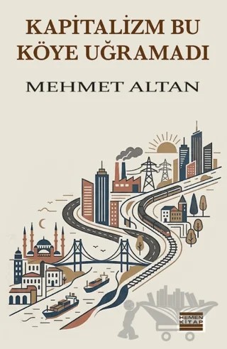 Kapitalizm Bu Köye Uğramadı – Mehmet Altan – Hemen Kitap kitap kapağı