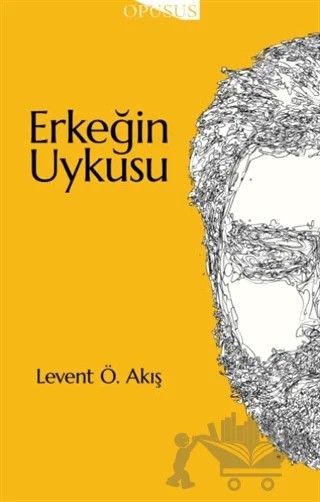 Erkeğin Uykusu – Levent Ökkeş Akış – Opusus kitap kapağı