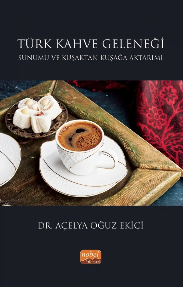 Türk Kahve Geleneği Sunumu ve Kuşaktan Kuşağa Aktarımı – Açelya Oğuz Ekici – Nobel Bilimsel Eserler kitap kapağı