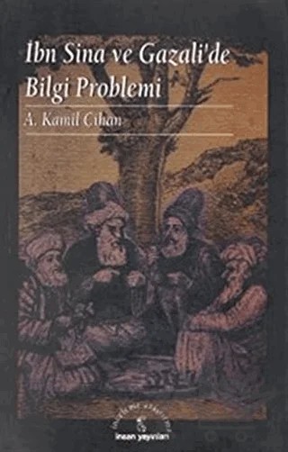 İbn Sina ve Gazali’de Bilgi Problemi – A. Kâmil Cihan – İnsan Yayınları kitap kapağı