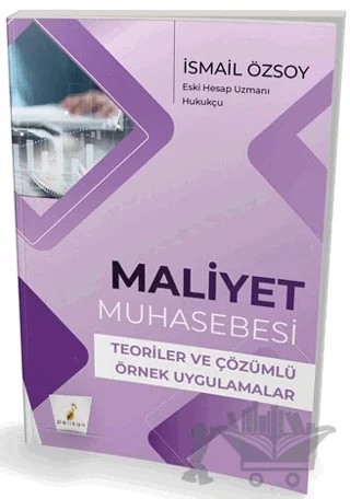 Maliyet Muhasebesi Teoriler ve Çözümlü Örnek Uygulamalar – İsmail Özsoy – Pelikan Tıp Teknik Yayıncılık kitap kapağı