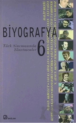 Biyografya 6 - Türk Sinemasında Yönetmenler – Ayşegül Yaraman – Bağlam Yayınları kitap kapağı