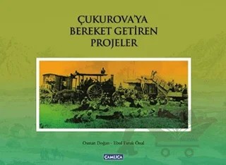 Çukurova’ya Bereket Getiren Projeler – Ebul Faruk Önal, Osman Doğan – Çamlıca Basım Yayın kitap kapağı