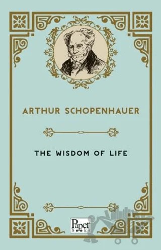 The Wisdom of Life – Arthur Schopenhauer – Paper Books kitap kapağı