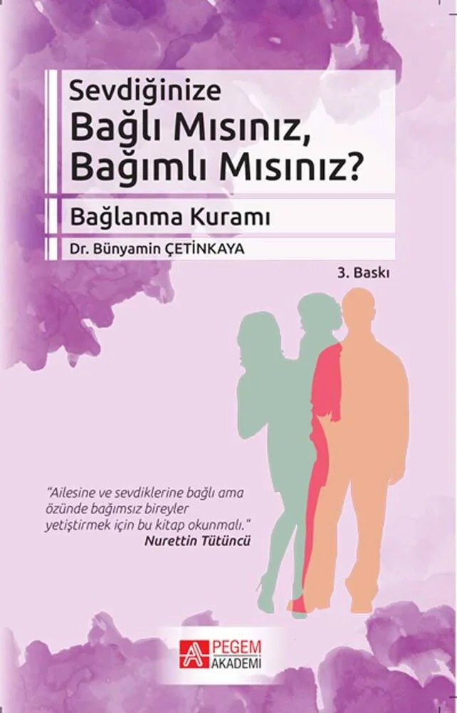 Sevdiğinize Bağlı Mısınız, Bağımlı Mısınız? – Bünyamin Çetinkaya – Pegem Akademi Yayıncılık kitap kapağı