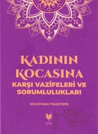 Kadının Kocasına Karşı Vazifeleri ve Sorumlulukları – Süleyman Tınaztepe – Rabbani Yayınevi kitap kapağı