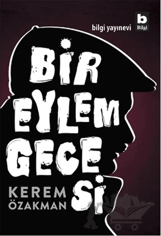Bir Eylem Gecesi – Kerem Özakman – Bilgi Yayınevi kitap kapağı