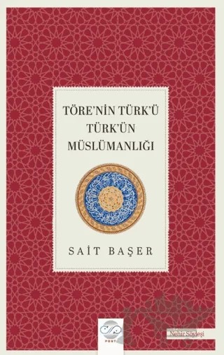 Töre’nin Türk’ü Türk’ün Müslümanlığı – Sait Başer – Post Yayınevi kitap kapağı