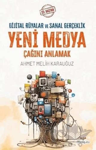 Sil Baştan / Yeni Medya Çağını Anlamak – Ahmet Melih Karauğuz – Mosquito Yayınları kitap kapağı
