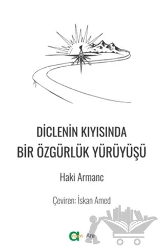 Diclenin Kıyısında Bir Özgürlük Yürüyüşü – Haki Armanc – Aram Yayınları kitap kapağı