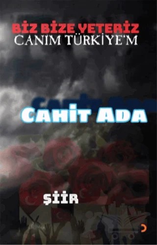 Biz Bize Yeteriz Canım Türkiye’m – Cahit Ada – Cinius Yayınları kitap kapağı