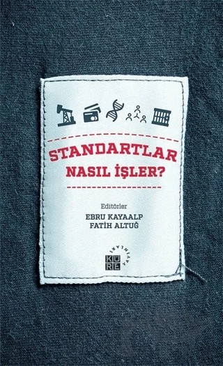 Standartlar Nasıl İşler? – Ebru Kayaalp, Fatih Altuğ – Küre Yayınları kitap kapağı