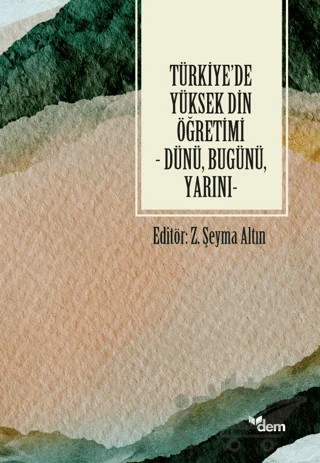 Türkiye'de Yüksek Din Öğretimi - Dünü, Bugünü, Yarını – Kolektif – Dem Yayınları kitap kapağı