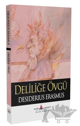 Deliliğe Övgü – Desiderius Erasmus – Katip Yayınları kitap kapağı