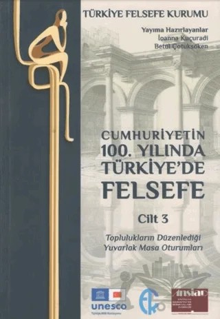 Cumhuriyetin 100. Yılında Türkiye’de Felsefe - Cilt 3 – İoanna Kuçuradi, Betül Çotuksöken – Türkiye Felsefe Kurumu kitap kapağı