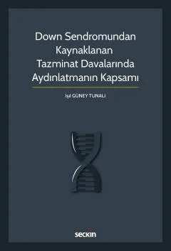 Down Sendromundan Kaynaklanan Tazminat Davalarında Aydınlatmanın Kapsamı – Işıl Güney Tunalı – Seçkin Yayıncılık kitap kapağı
