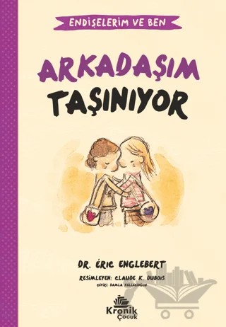 Endişelerim ve Ben 3 Arkadaşım Taşınıyor – Eric Englebert – Kronik Çocuk kitap kapağı