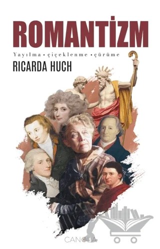 Romantizm - Yayılma, Çiçeklenme, Çürüme – Ricarda Huch – Canola Yayınları kitap kapağı