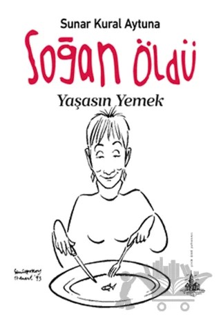 Soğan Öldü Yaşasın Yemek – Sunar Kural Aytuna – Yitik Ülke Yayınları kitap kapağı