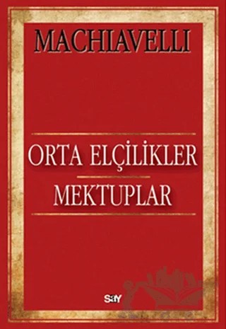Orta Elçilikler - Mektuplar – Niccolo Machiavelli – Say Yayınları kitap kapağı