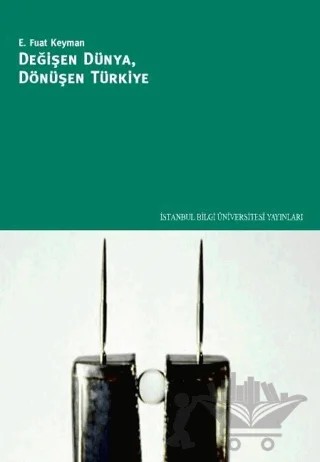 Değişen Dünya, Dönüşen Türkiye – E. Fuat Keyman – İstanbul Bilgi Üniversitesi Yayınları kitap kapağı