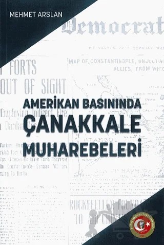 Amerikan Basınında Çanakkale Muharebeleri – Mehmet Arslan – Atatürk Araştırma Merkezi kitap kapağı
