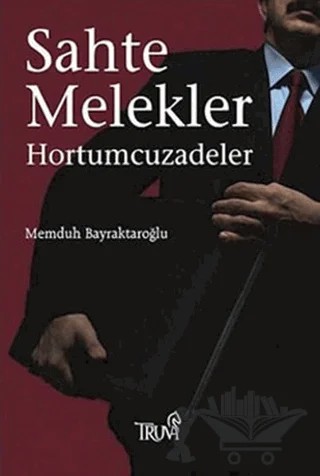 Sahte Melekler Hortumcuzadeler – Memduh Bayraktaroğlu – Truva Yayınları kitap kapağı