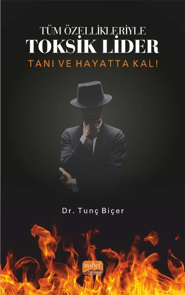 Tüm Özellikleriyle TOKSİK LİDER - Tanı ve Hayatta Kal! – Tunç Biçer – Nobel Bilimsel Eserler kitap kapağı