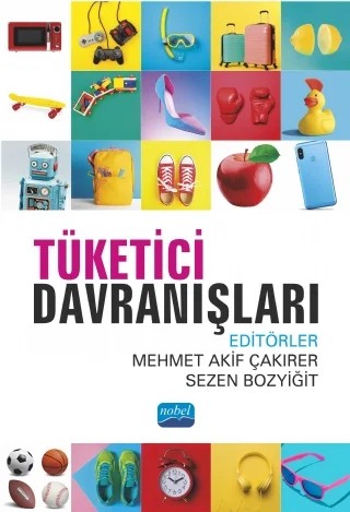 Tüketici Davranışları – Ayfer Karayel, Betül Yılmaz, Cansu Tor Kadıoğlu, Cihat Kartal, Çiğdem Uludağ Güler, Deniz Zeren, Fatih Bilici, Gamze Akçay, Gözde Mert, Gültekin Cem Çiftçibaşı, Hacettepe Üniversitesi, Halil Pak, İnci Erdoğan Tarakçı, Mehmet Akif Çakırer, Naime Şimşek Yüksekbilgili, Özcan Pektaş, Serkan Akgün, Serk – Nobel Akademik Yayıncılık kitap kapağı