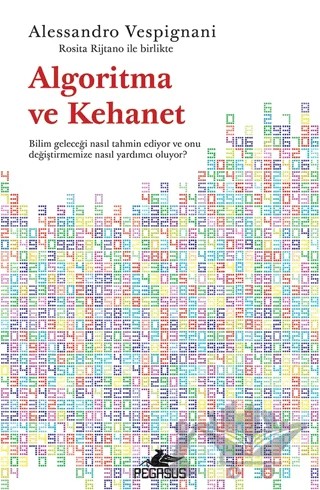 Algoritma ve Kehanet – Alessandro Vespignani, Rosita Rijtano – Pegasus Yayınları kitap kapağı