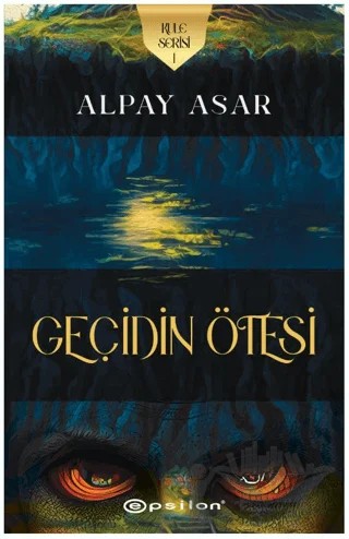 Kule Serisi 1 - Geçidin Ötesi – Alpay Asar – Epsilon Yayınevi kitap kapağı