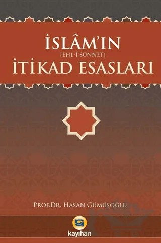 İslam'ın İtikad Esasları - Ehl-i Sünnet – Hasan Gümüşoğlu – Kayıhan Yayınları kitap kapağı
