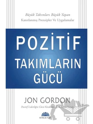 Pozitif Takımların Gücü – Jon Gordon – Kreatif Yayınları kitap kapağı