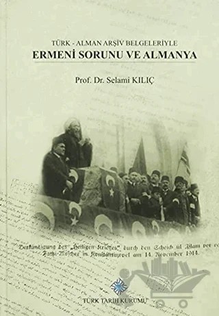 Türk - Alman Arşiv Belgeleriyle Ermeni Sorunu Ve Almanya – Selami Kılıç – Türk Tarih Kurumu Yayınları kitap kapağı