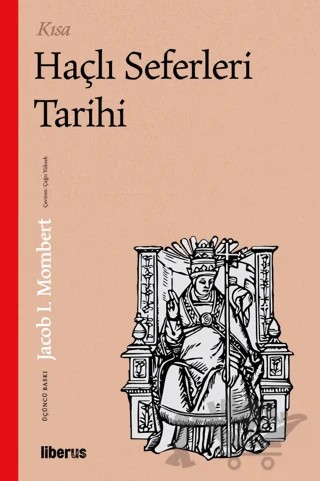 Kısa Haçlı Seferleri Tarihi – Jacob I. Mombert – Liberus Yayınları kitap kapağı