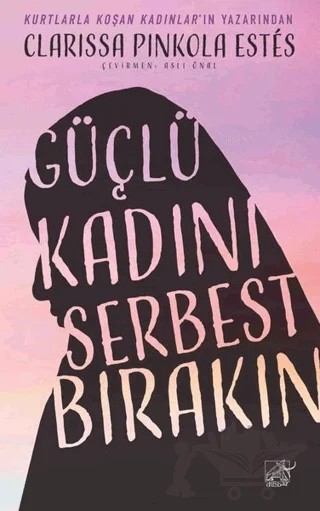 Güçlü Kadını Serbest Bırakın – Clarissa Pinkola Estes – Düşbaz Kitaplar kitap kapağı