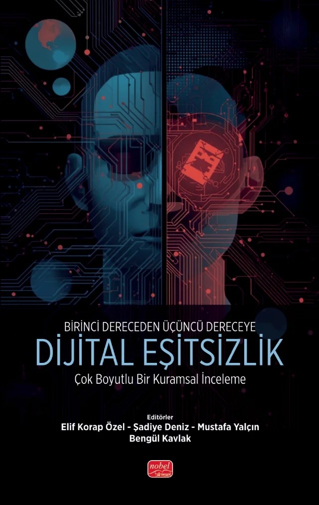 Birinci Dereceden Üçüncü Dereceye DİJİTAL EŞİTSİZLİK - Çok Boyutlu Bir Kuramsal İnceleme – Bengül Kavlak, Ege Çınar Tosun, Elif Korap Özel, Gülşah Gönülşen Batı, İsmail Erol, Mehmet Şakir Saraç, Mustafa Yalçın, Rabia Şimşek, Şadiye Deniz – Nobel Bilimsel Eserler kitap kapağı