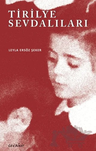 Tirilye Sevdalıları – Leyla Ersöz Şeker – Cevahir Yayınları kitap kapağı
