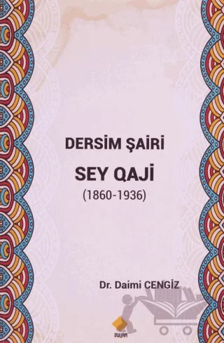 Dersim Şairi Sey Qaji (1860-1936) – Daimi Cengiz – Duvar Kitabevi kitap kapağı