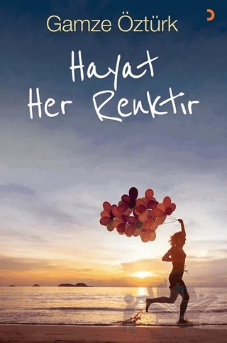 Hayat Her Renktir – Gamze Öztürk – Cinius Yayınları kitap kapağı
