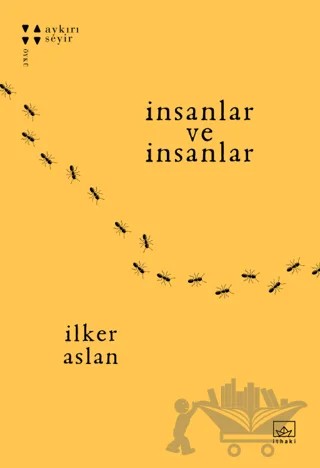 İnsanlar ve İnsanlar – İlker Aslan – İthaki Yayınları kitap kapağı