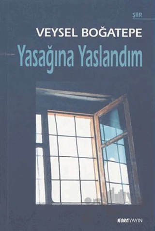 Yasağına Yaslandım – Veysel Boğatepe – Kora Yayın kitap kapağı