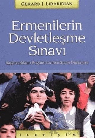 Ermenilerin Devletleşme Sınavı – Gerard J. Libaridian – İletişim Yayınevi kitap kapağı